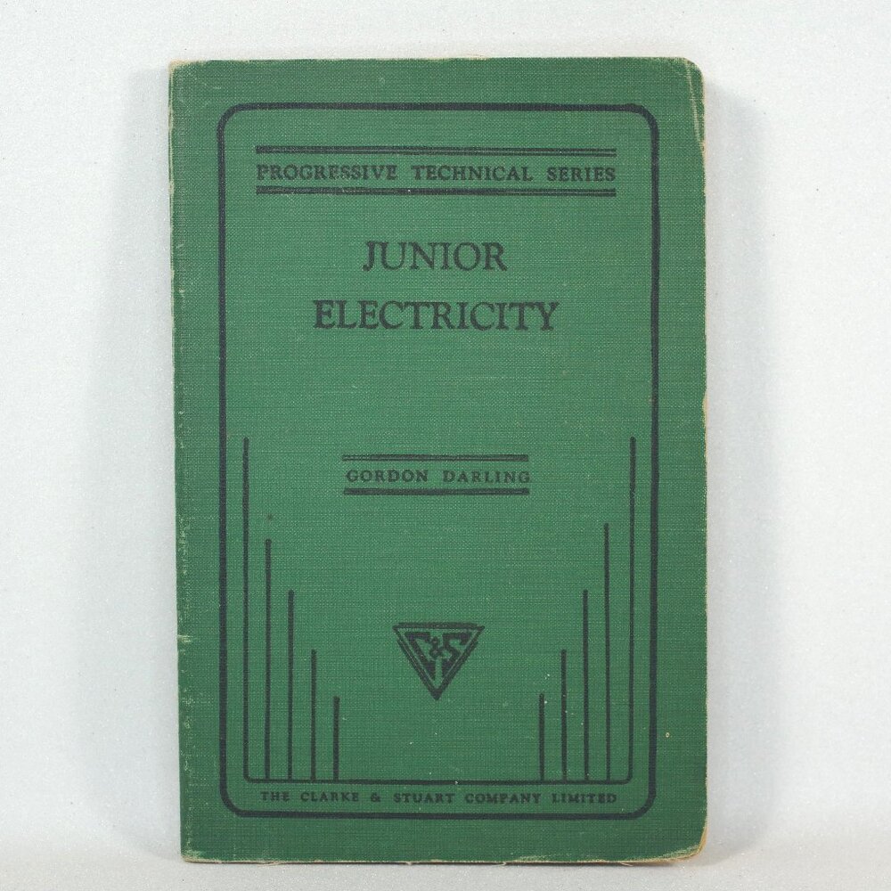 Progressive Technical Series: Junior Electricity, Clarke & Stuart Co 1935 1st Ed